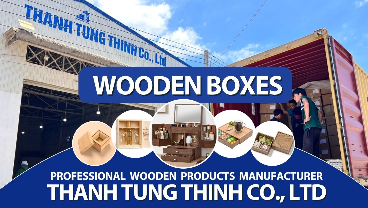 Partnering with Vietnamese Wooden Box Manufacturers: Essentials for Success