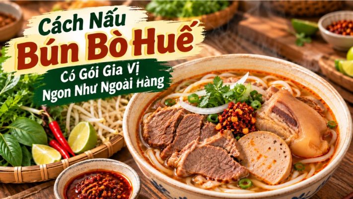 Tô bún bò thơm lừng đầy đặn thịt chả hướng dẫn cách nấu bún bò huế có gói gia vị