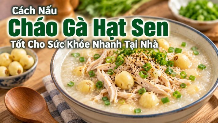 Tô cháo gà hạt sen nóng hổi rắc hành ngò tiêu xay thơm ngon bổ dưỡng