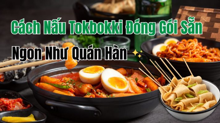 Nồi bánh gạo Hàn Quốc sôi bốc khói ngập sốt đỏ cay trong cách nấu tokbokki đóng gói sẵn
