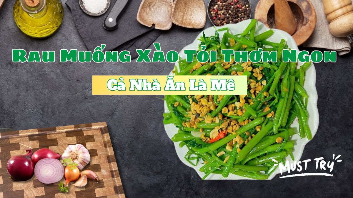 Rau Muống Xào Tỏi Thơm Ngon, Cả Nhà Ăn Là Mê 1 Mâm cơm gia đình hấp dẫn với đĩa rau muống xào tỏi óng ả thơm lừng vị tỏi phi